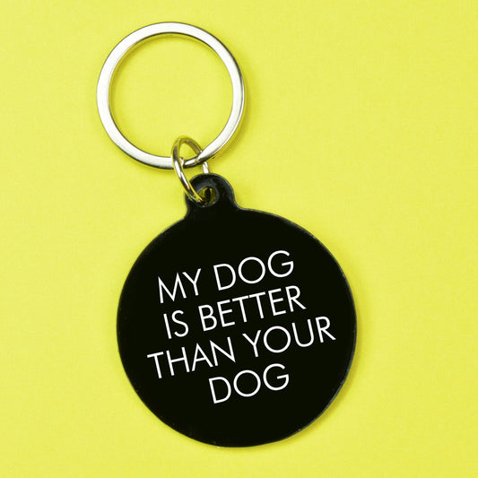 My Dog Is Better Keyring