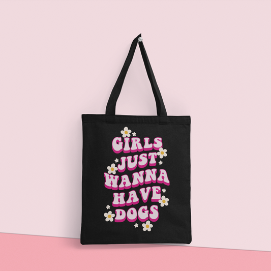 Girls Just Wanna Have Dogs Tote Bag