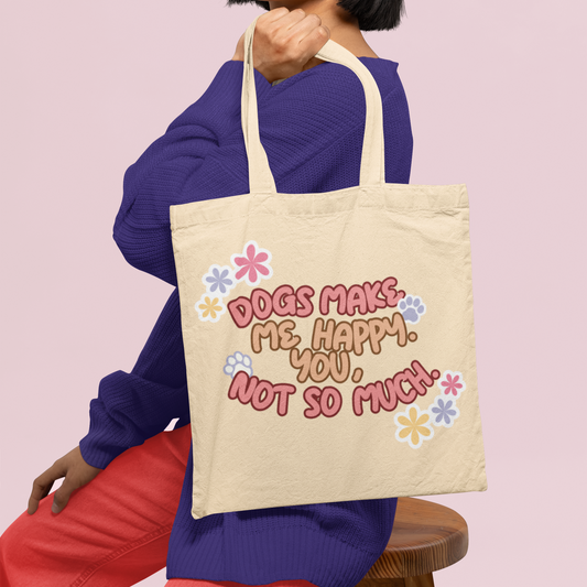 Dogs Make Me Happy Tote Bag